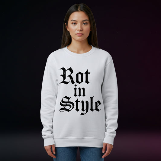 Person wearing a white sweatshirt with 'Rot in Style' text on a dark background